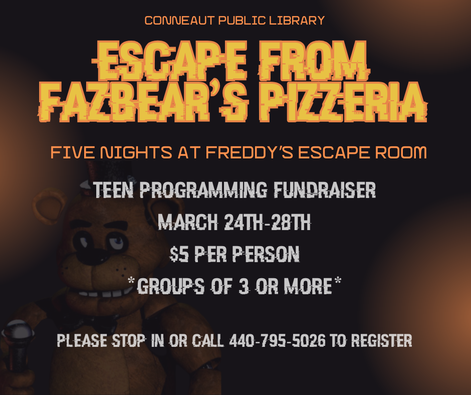 five nights at freddys escape room, march 24th-28th. $5 per person.